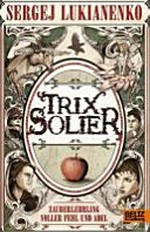 Trix Solier 1: Zauberlehrling voller Fehl und Adel