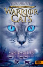 Warrior cats 2.2 Ab 12 Jahren: Mondschein ; Die neue Prophezeiung