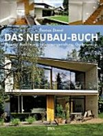 ¬Das¬ Neubau-Buch: Planung, Ausführung, Innenraumgestaltung, Gartenanlage