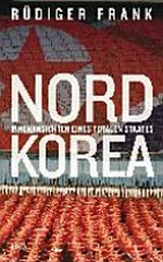 Nordkorea: Innenansichten eines totalen Staates