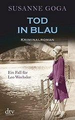 Tod in Blau [2. Fall für Leo Wechsler] ; Kriminalroman
