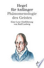 Hegel für Anfänger: Phänomenologie des Geistes