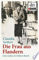 ¬Die¬ Frau aus Flandern: eine Liebe im Dritten Reich