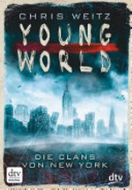 ¬Die¬ Clans von New York: Young World ; [1] ; Roman