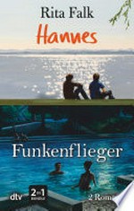 Hannes ; Funkenflieger: Romane