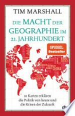 Die Macht der Geographie im 21. Jahrhundert: 10 Karten erklären die Politik von heute und die Krisen der Zukunft
