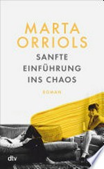 Sanfte Einführung ins Chaos: Roman