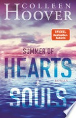 Summer of Hearts and Souls: Mitreißende Sommer-Liebesgeschichte - die deutsche Ausgabe von ›Heart Bones‹