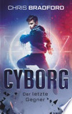 Cyborg – Der letzte Gegner: Sammelband mit packendem neuen Finale ab 12