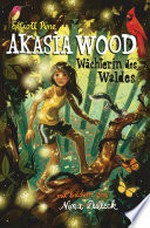 Akasia Wood - Wächterin des Waldes: Spannendes Fantasyabenteuer ab 10