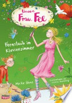 Unsere Frau Fee - Feenstaub im Klassenzimmer: Bezaubernder Kinderroman mit farbigen Illustrationen ab 7