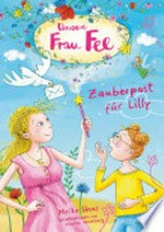 Unsere Frau Fee - Zauberpost für Lilly: Bezaubernder Kinderroman mit farbigen Illustrationen ab 7