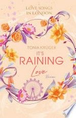 Love Songs in London - It's raining love: Gefühlvolle New-Adult-Romance mit charmantem London-Setting