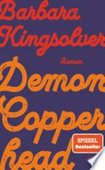 Demon Copperhead: Roman : Pulitzer-Preis u. Women's Prize for Fiction 2023 : »Ein Buch, das man nicht vergisst.« (freundin)