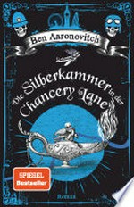 Die Silberkammer in der Chancery Lane: Roman : Der Londoner Bobby und Zauberlehrling Peter Grant ist Kult!