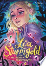 Lia Sturmgold - Die verzauberte Mitternacht: Bezaubernde Elfenfantasy ab 10