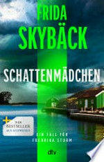 Schattenmädchen: Ein Fall für Fredrika Storm : »Frida Skybäck schreibt hervorragend. ›Schattenmädchen‹ ist unglaublich spannend!« – Pascal Engman, Schwedischer Bestsellerautor, 3