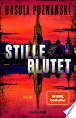 Stille blutet: Thriller : Die neue SPIEGEL-Bestseller-Reihe von Ursula Poznanski
