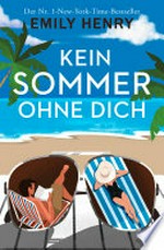 Kein Sommer ohne dich: Roman : Die neue romantische Komödie der amerikanischen #1-Bestseller-Autorin Emily Henry