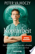Kopfarbeit: Ein Gehirnchirurg über den schmalen Grat zwischen Leben und Tod