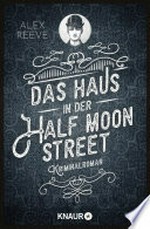 Das Haus in der Half Moon Street: Kriminalroman