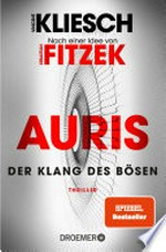 Der Klang des Bösen: Auris - Nach einer Idee von Sebastian Fitzek