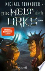 Die Welt der Orks: Roman. Die Ork-Saga geht weiter