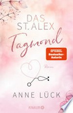 Das St. Alex - Tagmond: Roman : "Absoluter Suchtfaktor mit Herzklopfgarantie!" - Ava Reed