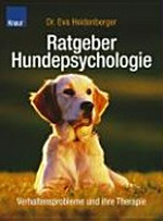 Ratgeber Hundepsychologie: Verhaltensprobleme und ihre Therapie