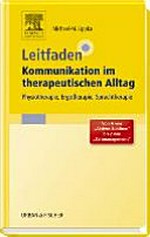 Leitfaden Kommunikation im therapeutischen Alltag: Physiotherapie, Ergotherapie, Sprachtherapie; Von A wie 'Aktives Zuhören' bis Z wie 'Zeitdruck'