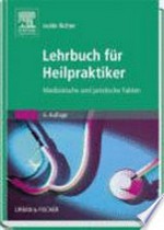 Lehrbuch für Heilpraktiker: medizinische und juristische Fakten