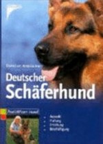 Deutscher Schäferhund: Auswahl, Haltung, Erziehung, Beschäftigung