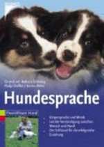 Hundesprache: Körpersprache und Mimik ; Leichte Verständigung zwischen Mensch und Hund ; Der Schlüssel für die erfolgreiche Erziehung