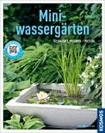 Mini-Wassergärten: Gestalten, pflanzen, pflegen. Scannen & erleben