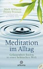 Meditation im Alltag: Gelassenheit finden in einer hektischen Welt ; [mit Audio-CD]