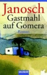 Gastmahl auf Gomera: Roman