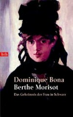 Berthe Morisot: Das Geheimnis der Frau in Schwarz