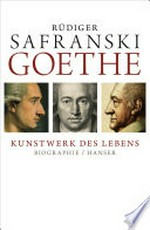 Goethe - Kunstwerk des Lebens: Biographie