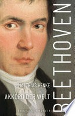 Beethoven: Akkord der Welt. Biografie