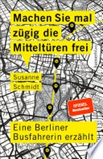 Machen Sie mal zügig die Mitteltüren frei: Eine Berliner Busfahrerin erzählt