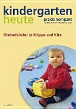 Kindergarten heute: So geht's - Kleinstkinder in Krippe und KiTa