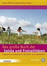 ¬Das¬ große Buch der Spiele und Freizeitideen: Programme und Aktionen für die Kinder- und Jugendarbeit