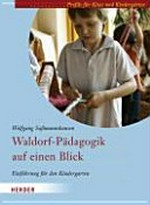 Waldorf-Pädagogik auf einen Blick: Einführung für den Kindergarten