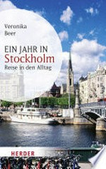 ¬Ein¬ Jahr in Stockholm: Reise in den Alltag