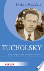 Tucholsky: eine biografische Momentaufnahme