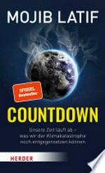 Countdown: Unsere Zeit läuft ab - was wir der Klimakatastrophe noch entgegensetzen können