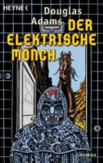 ¬Der¬ elektrische Mönch: Dirk Gentlys holistische Detektei ; Roman