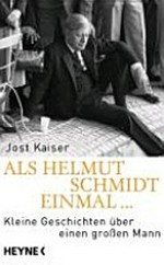 Als Helmut Schmidt einmal... kleine Geschichten über einen großen Mann