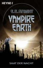 Vampire Earth [4] Saat der Nacht : Roman