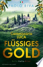 Flüssiges Gold: Commissario Lucas erster Fall. Ein Bella-Italia-Krimi